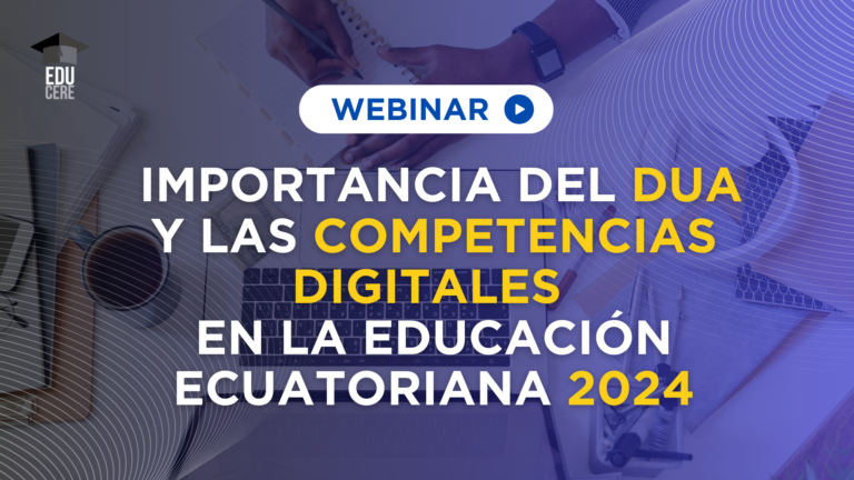 Webinar Importancia del DUA y las competencias digitales en la educación ecuatoriana 2024